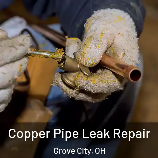  Copper Pipe Leak Repair Grove City, OH