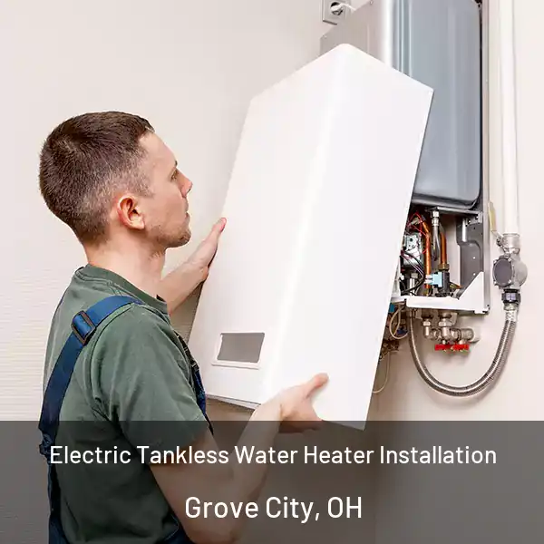  Electric Tankless Water Heater Installation Grove City, OH