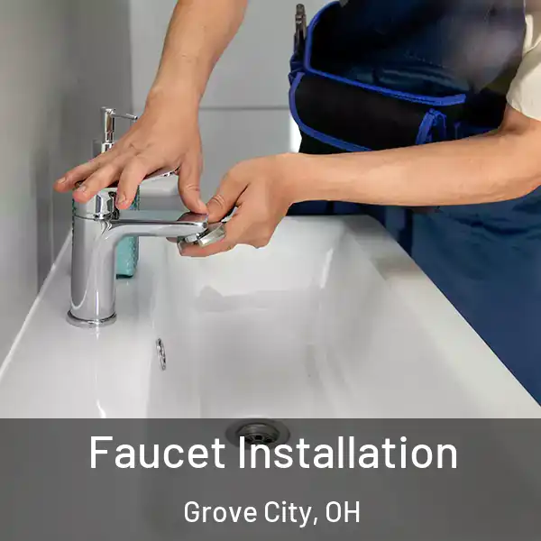  Faucet Installation Grove City, OH