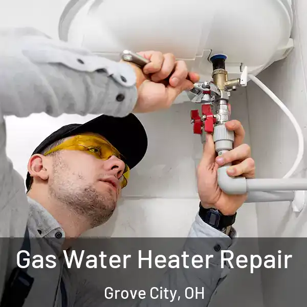  Gas Water Heater Repair Grove City, OH