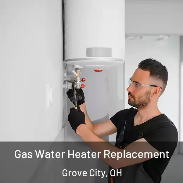  Gas Water Heater Replacement Grove City, OH