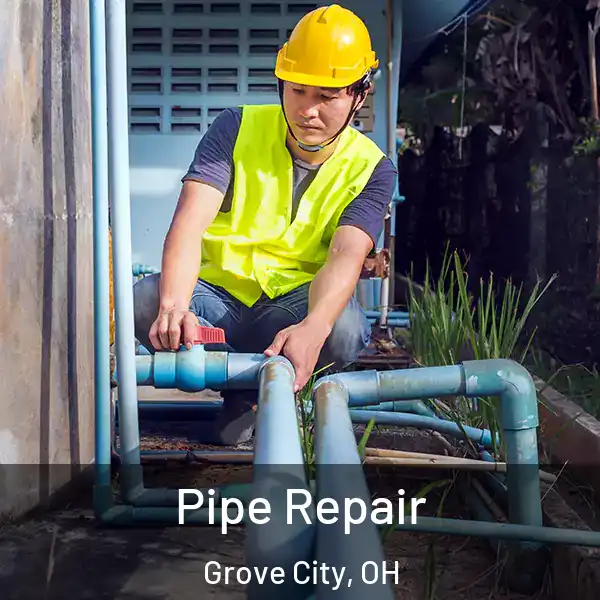  Pipe Repair Grove City, OH