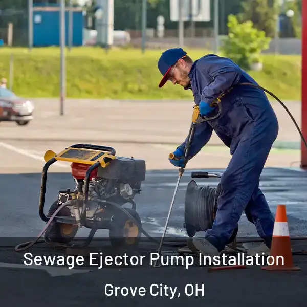  Sewage Ejector Pump Installation Grove City, OH