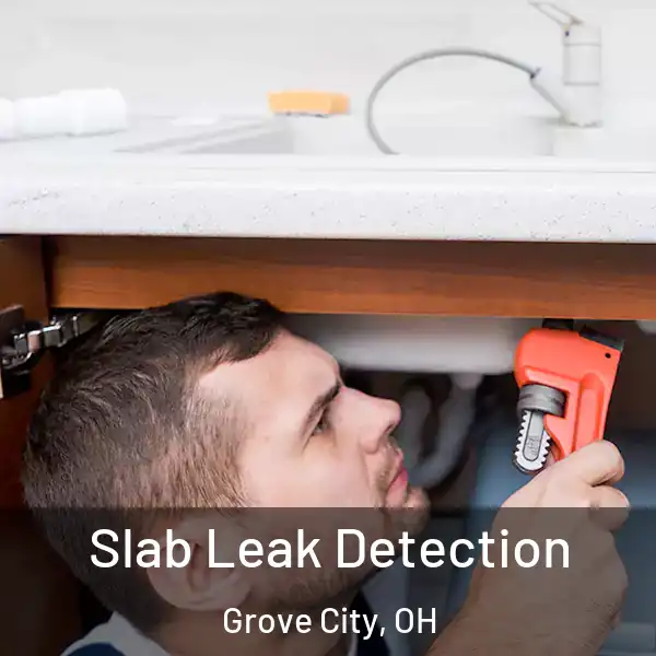  Slab Leak Detection Grove City, OH