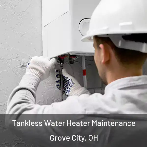  Tankless Water Heater Maintenance Grove City, OH
