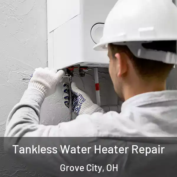  Tankless Water Heater Repair Grove City, OH
