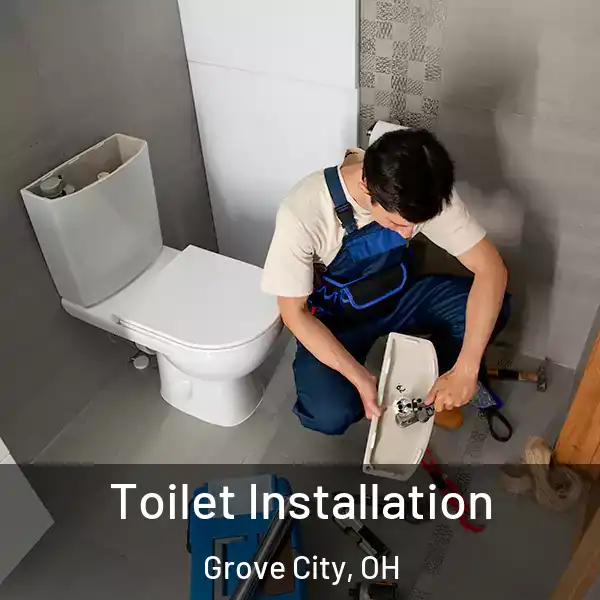  Toilet Installation Grove City, OH