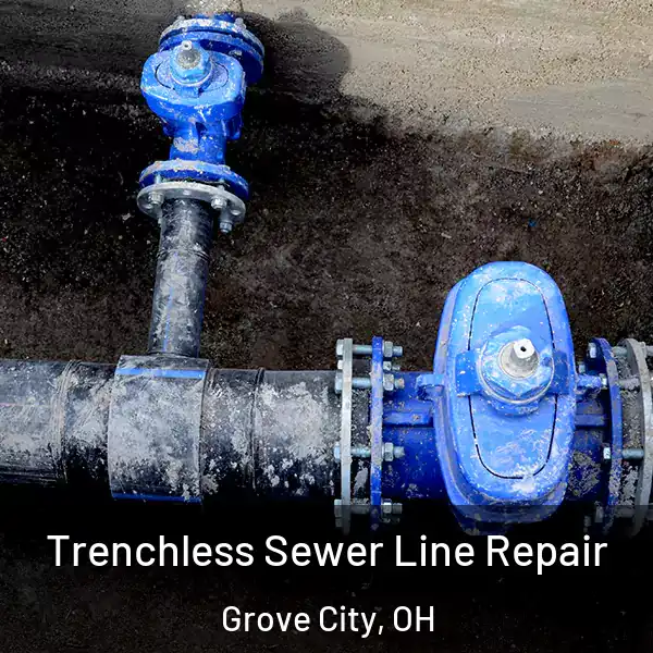  Trenchless Sewer Line Repair Grove City, OH