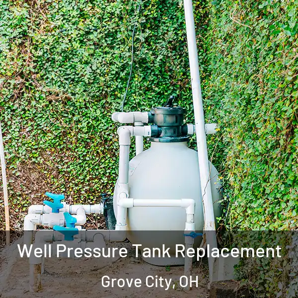  Well Pressure Tank Replacement Grove City, OH