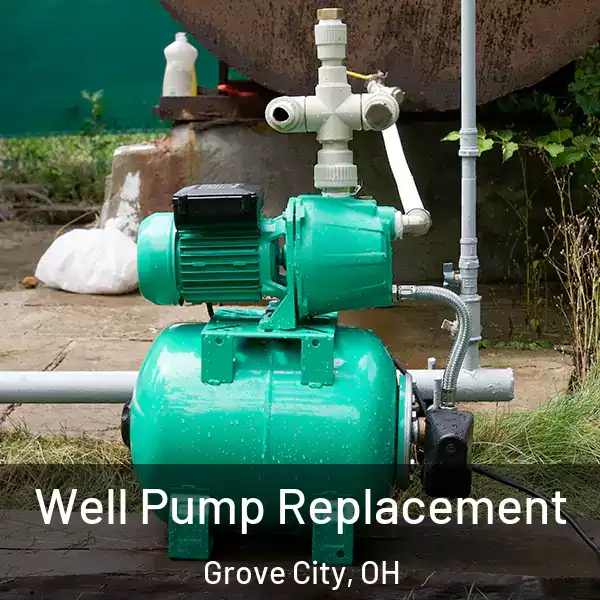  Well Pump Replacement Grove City, OH